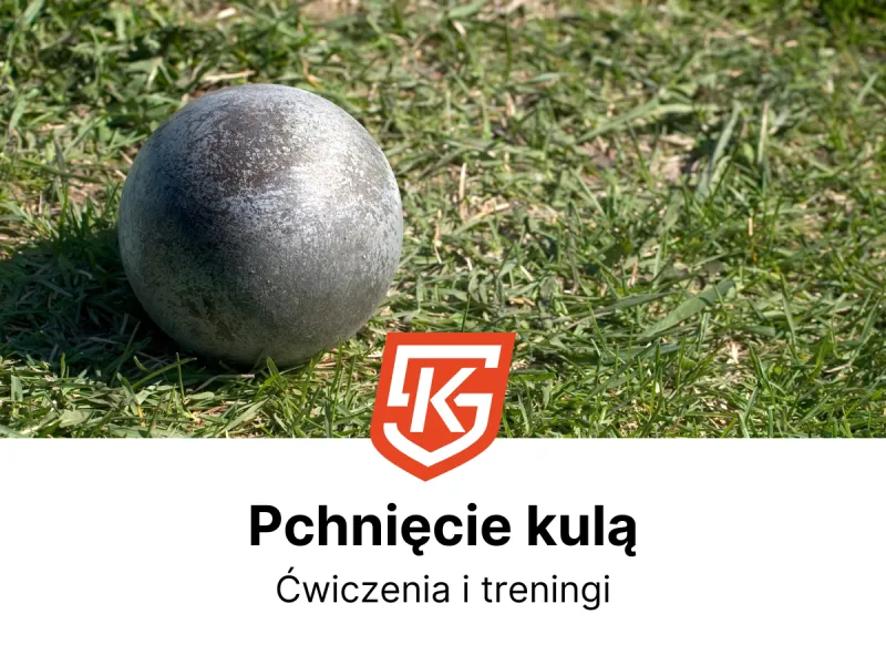 Pchnięcie kulą Ruda Śląska dla dzieci i dorosłych - ćwiczenia i teningi - KlubySportowe.pl